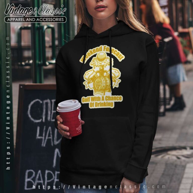 Weekend Forecast Golfing A Chance Of Drinking Hoodie Weekend Forecast Golfing A Chance Of Drinking Hoodie