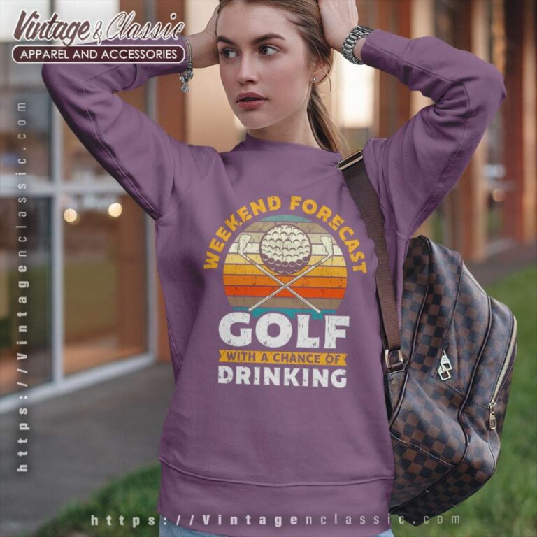Weekend Forecast Golfing And Beer A Chance Of Drinking Sweatshirt Weekend Forecast Golfing And Beer A Chance Of Drinking Sweatshirt