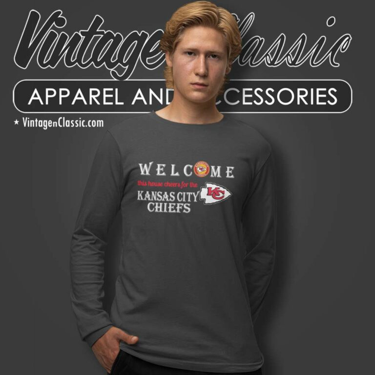 Welcome This House Cheers For The Kansas City Chiefs Long Sleeve Tee Welcome This House Cheers For The Kansas City Chiefs Long Sleeve Tee