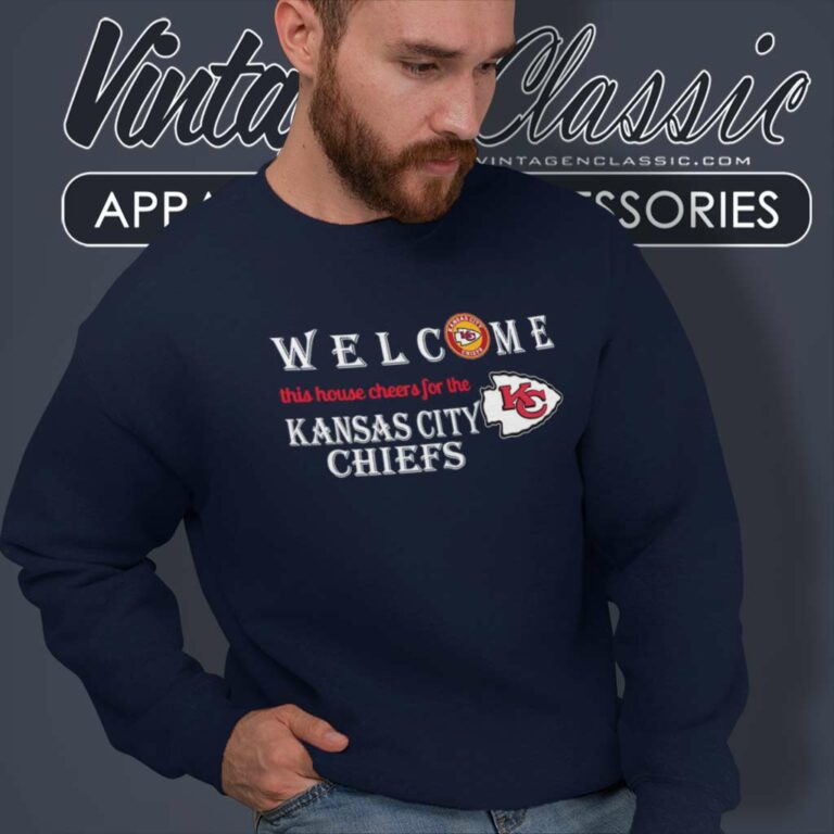 Welcome This House Cheers For The Kansas City Chiefs Sweatshirt Welcome This House Cheers For The Kansas City Chiefs Sweatshirt