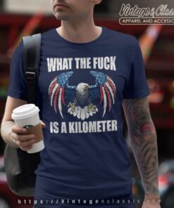 What The Fuck Is A Kilometer Eagle T Shirt