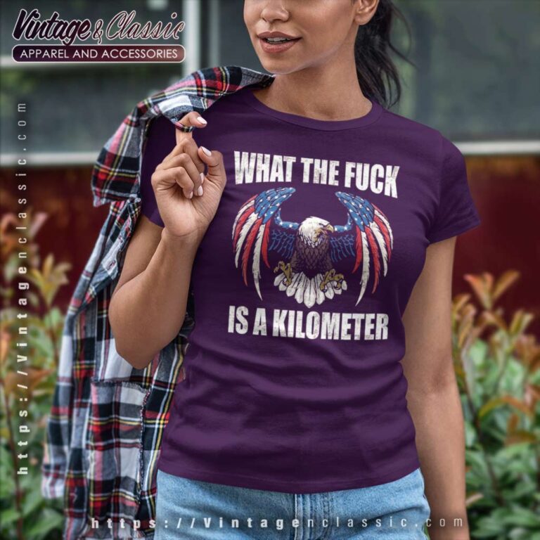 What The Fuck Is A Kilometer Eagle Women TShirt What The Fuck Is A Kilometer Eagle Women TShirt