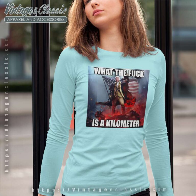 What The Fuck Is A Kilometer Meme Long Sleeve Tee What The Fuck Is A Kilometer Meme Long Sleeve Tee