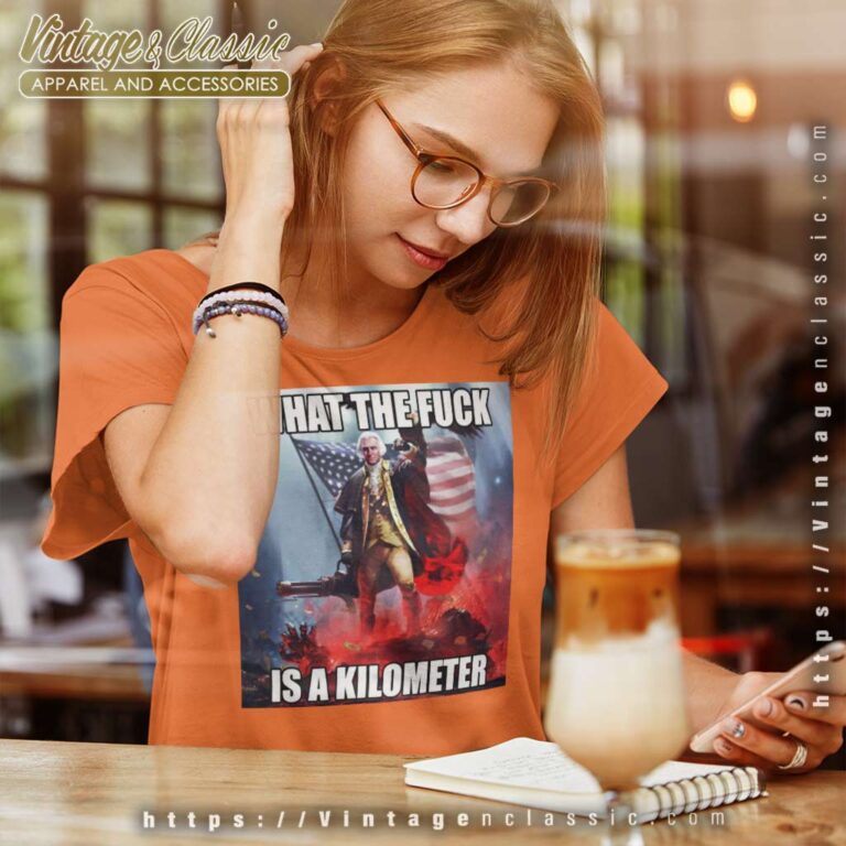 What The Fuck Is A Kilometer Meme Women TShirt What The Fuck Is A Kilometer Meme Women TShirt