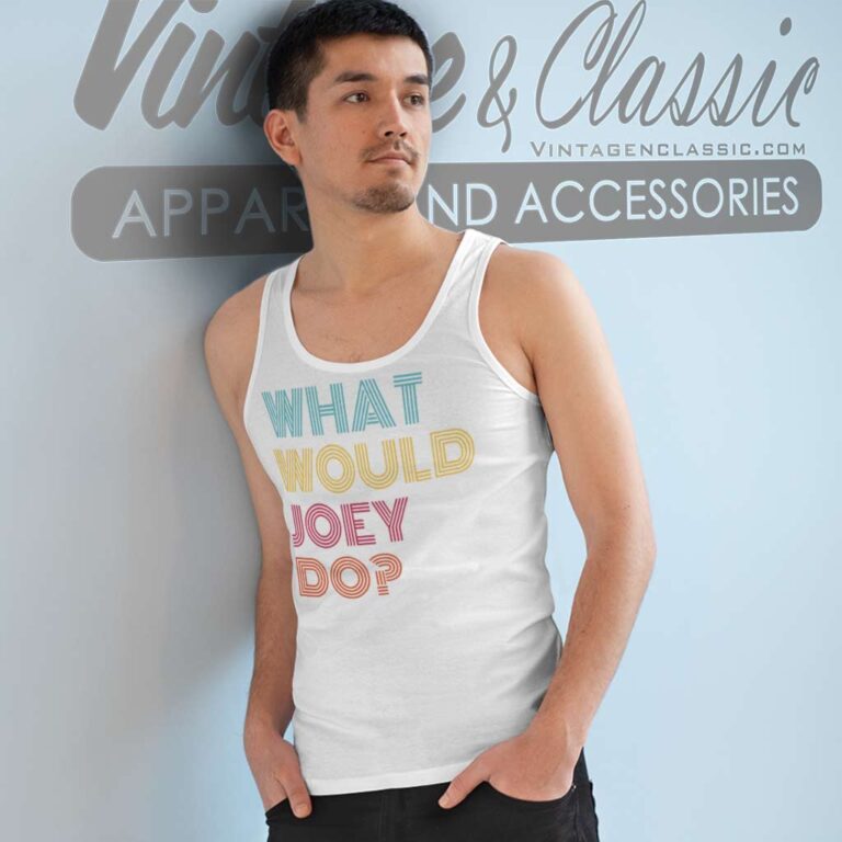 What Would Joey Do Tank Top Racerback What Would Joey Do Tank Top Racerback