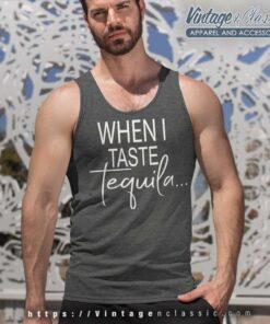 When I Taste Tequila Tank Top Racerback