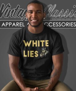 White Lies Band Funny White Lie Party Shirt 6 White Lies Band Funny White Lie Party T Shirt