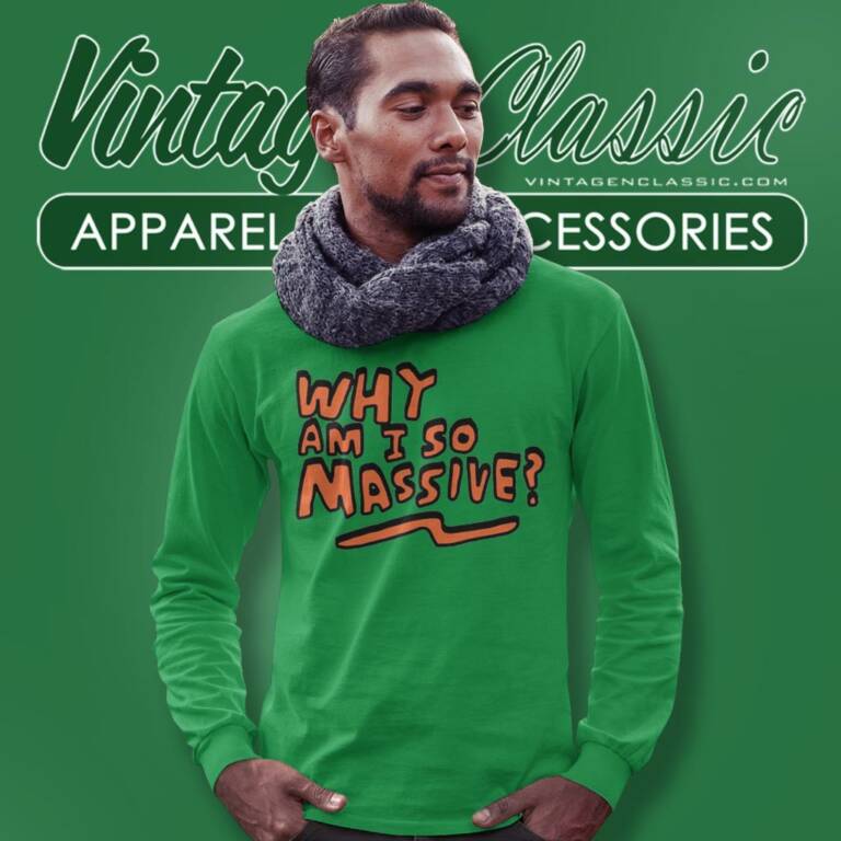 Why Am I So Massive Long Sleeve Tee Why Am I So Massive Long Sleeve Tee