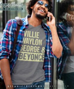 Willie Waylon George Beyonce Shirt 4 Willie Waylon George Beyonce Shirt V Neck TShirt