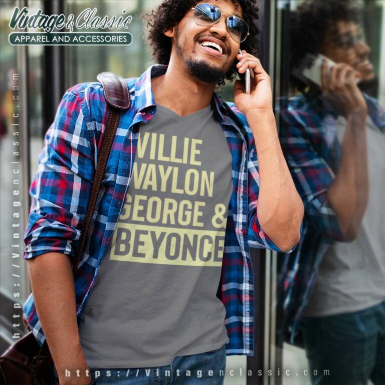 Willie Waylon George Beyonce Shirt V Neck TShirt Willie Waylon George Beyonce Shirt V Neck TShirt