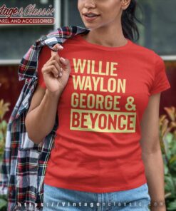 Willie Waylon George Beyonce Shirt 6 Willie Waylon George Beyonce Shirt Women TShirt