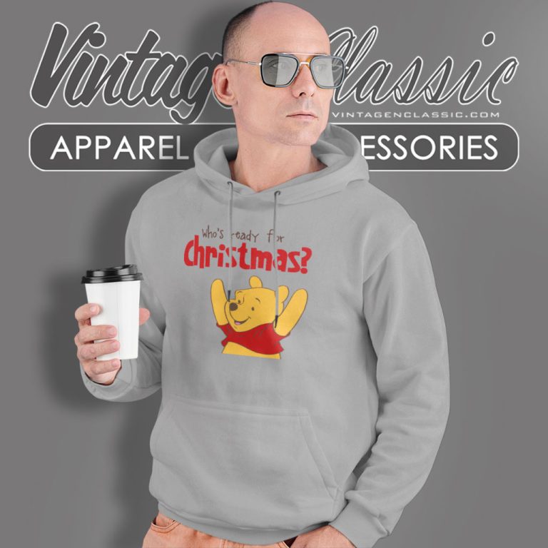 Winnie The Bear Shirt Who Ready For Christmas Hoodie Winnie The Bear Shirt Who Ready For Christmas Hoodie
