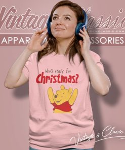 Winnie The Bear Shirt Who Ready For Christmas Women T Shirt