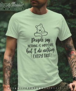 Winnie The Pooh People Say Nothing Is Impossible T Shirt