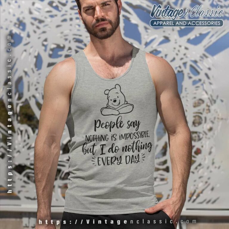 Winnie The Pooh People Say Nothing Is Impossible Tank Top Racerback Winnie The Pooh People Say Nothing Is Impossible Tank Top Racerback