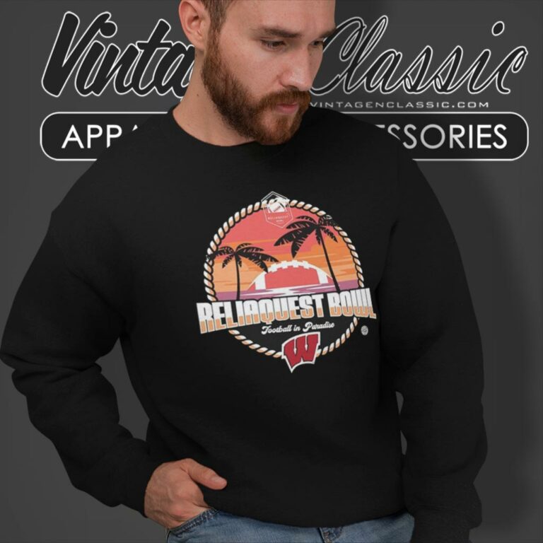 Wisconsin Badgers 2024 Reliaquest Bowl Sweatshirt Wisconsin Badgers 2024 Reliaquest Bowl Sweatshirt