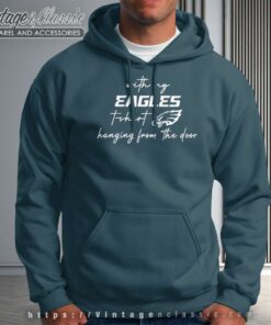 With My Eagles T Shirt Hanging From The Door Hoodie