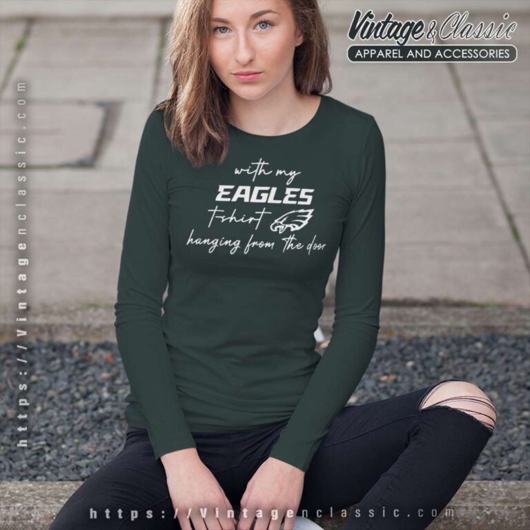 With My Eagles T Shirt Hanging From The Door Long Sleeve Tee With My Eagles T Shirt Hanging From The Door Long Sleeve Tee