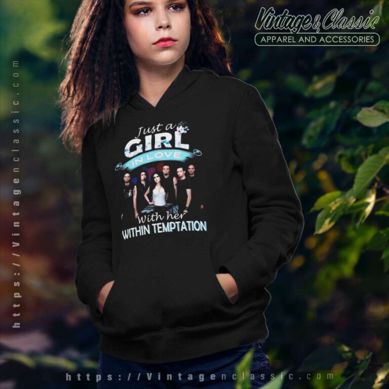 Within Temptation Shirt Just A Girl In Love With Her Hoodie Within Temptation Shirt Just A Girl In Love With Her Hoodie