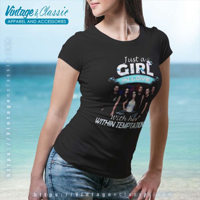 Within Temptation Shirt Just A Girl In Love With Her Women TShirt Within Temptation Shirt Just A Girl In Love With Her Women TShirt