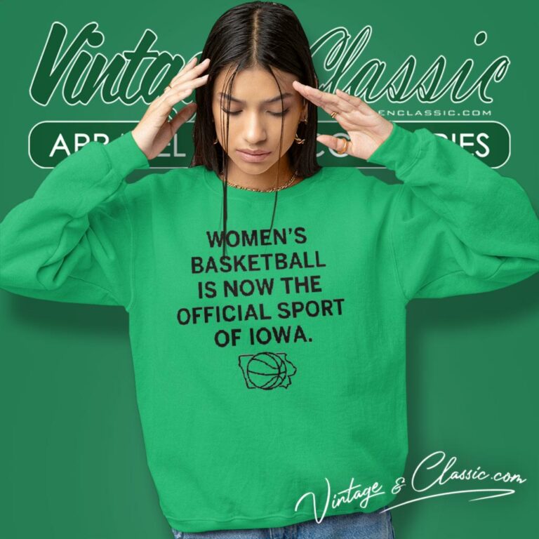 Womens Basketball Is Now The Official Sport Of Iowa Sweatshirt Womens Basketball Is Now The Official Sport Of Iowa Sweatshirt