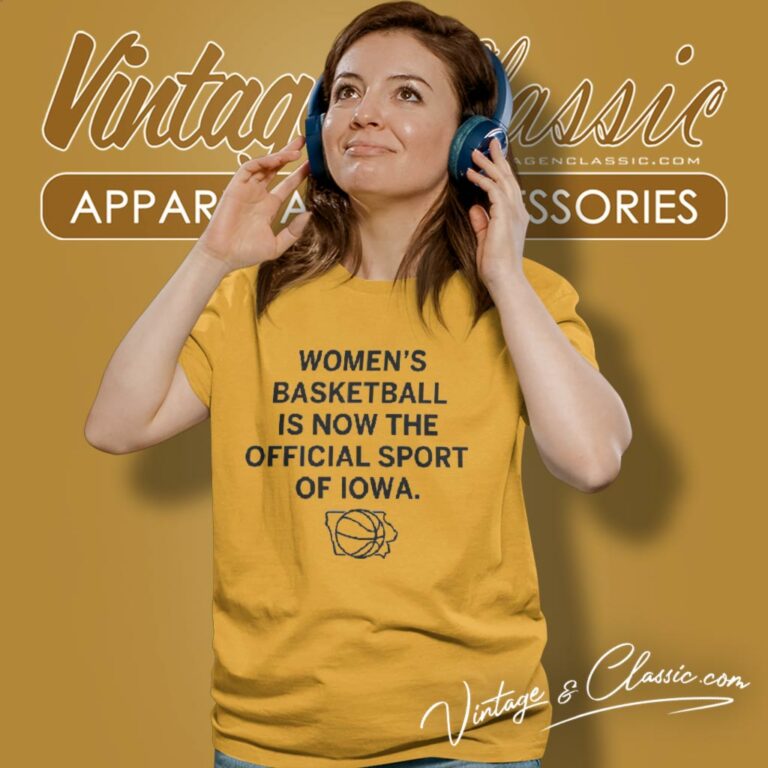 Womens Basketball Is Now The Official Sport Of Iowa Women T Shirt Womens Basketball Is Now The Official Sport Of Iowa Women T Shirt