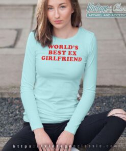 Worlds Best Ex Girlfriend Shirt 4 Worlds Best Ex Girlfriend Long Sleeve Tee