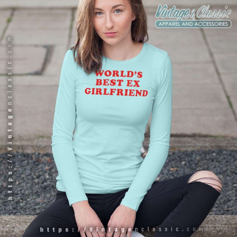 Worlds Best Ex Girlfriend Long Sleeve Tee Worlds Best Ex Girlfriend Long Sleeve Tee