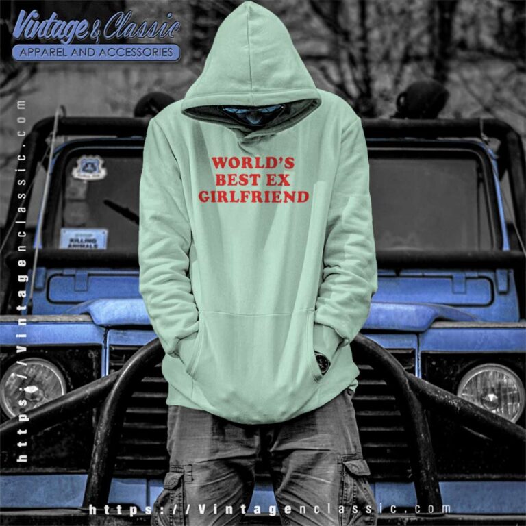 Worlds Best Ex Girlfriend Worlds Best Ex Girlfriend Hoodie Worlds Best Ex Girlfriend Worlds Best Ex Girlfriend Hoodie