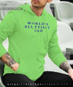 Worlds Sluttiest Dad Shirt Robert De Niro Hoodie