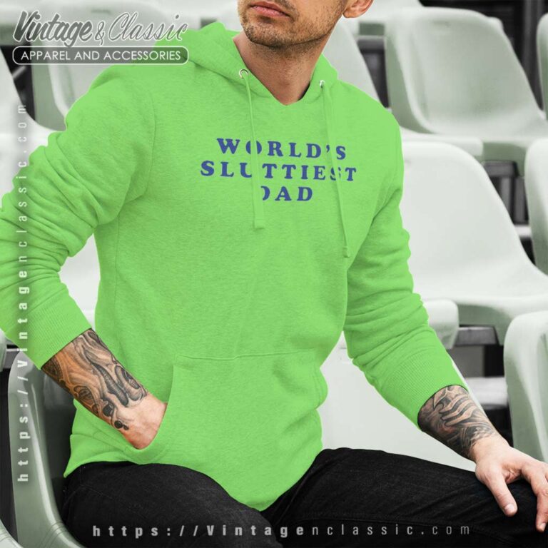 Worlds Sluttiest Dad Shirt Robert De Niro Hoodie Worlds Sluttiest Dad Shirt Robert De Niro Hoodie