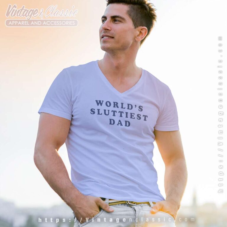 Worlds Sluttiest Dad Shirt Robert De Niro V Neck TShirt Worlds Sluttiest Dad Shirt Robert De Niro V Neck TShirt