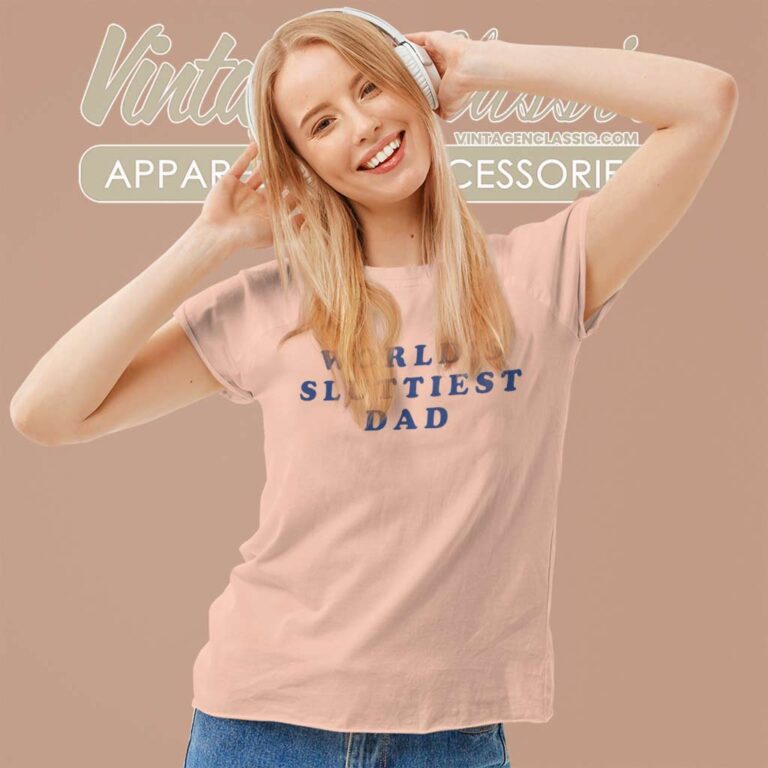 Worlds Sluttiest Dad Shirt Robert De Niro Women TShirt Worlds Sluttiest Dad Shirt Robert De Niro Women TShirt