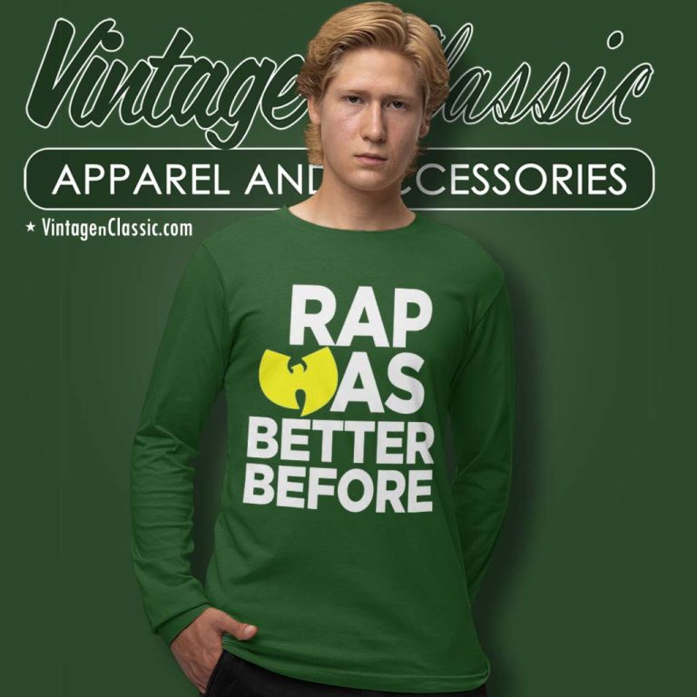 Wu Tang Clan Shirt Rap Was Better Before Long Sleeve Tee Wu Tang Clan Shirt Rap Was Better Before Long Sleeve Tee