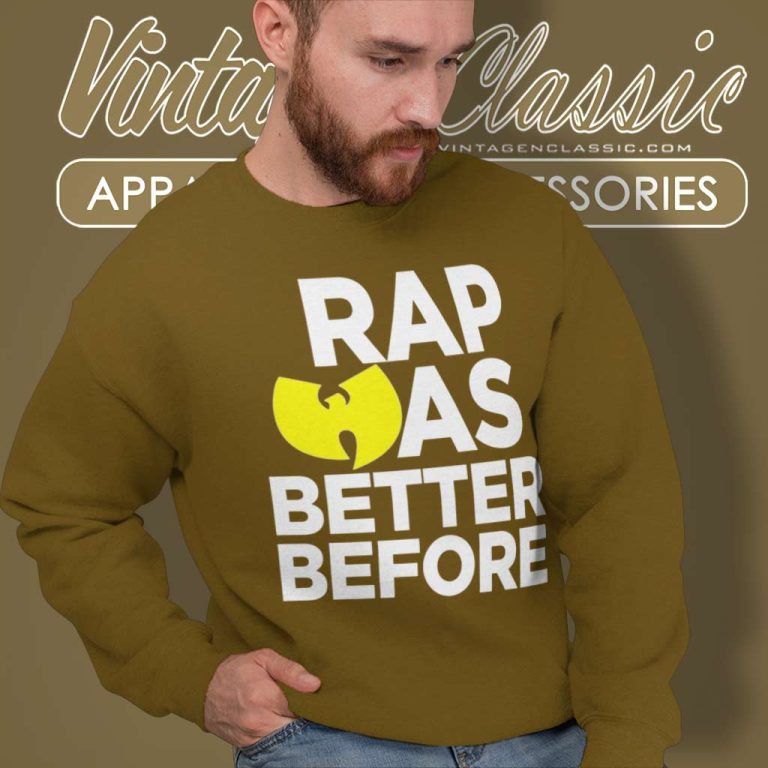 Wu Tang Clan Shirt Rap Was Better Before Sweatshirt Wu Tang Clan Shirt Rap Was Better Before Sweatshirt
