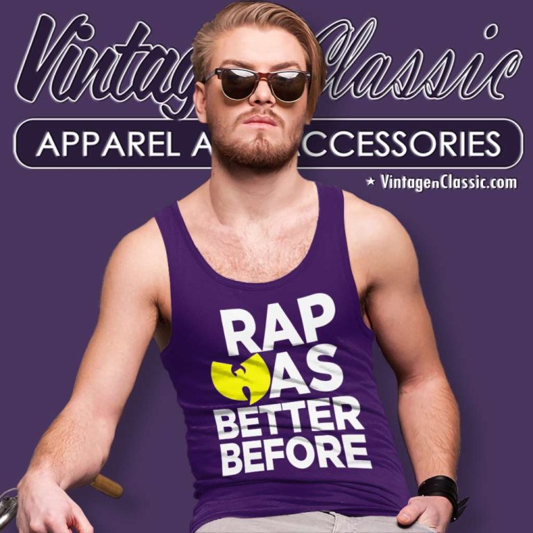 Wu Tang Clan Shirt Rap Was Better Before Tank Top Racerback Wu Tang Clan Shirt Rap Was Better Before Tank Top Racerback