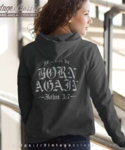 Ye Must Be Born Again John 3 7 Hoodie Back Side