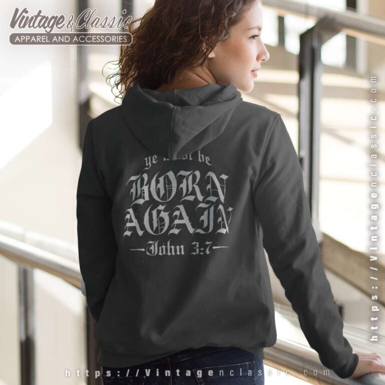 Ye Must Be Born Again John 3 7 Hoodie Back Side Ye Must Be Born Again John 3 7 Hoodie Back Side