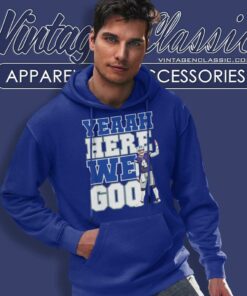 Yeaah Here We Go Shirt Cowboys Dak Prescott Hoodie