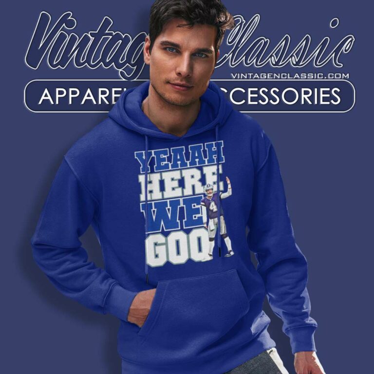 Yeaah Here We Go Shirt Cowboys Dak Prescott Hoodie Yeaah Here We Go Shirt Cowboys Dak Prescott Hoodie