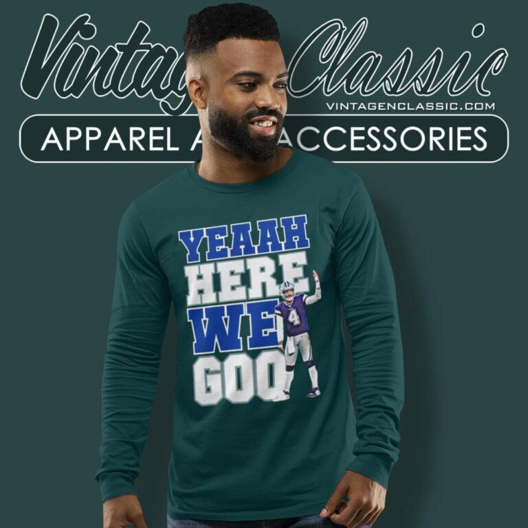 Yeaah Here We Go Shirt Cowboys Dak Prescott Long Sleeve Tee Yeaah Here We Go Shirt Cowboys Dak Prescott Long Sleeve Tee