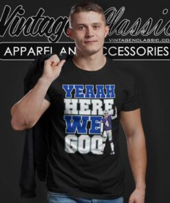 Yeaah Here We Go Shirt Cowboys Dak Prescott T Shirt