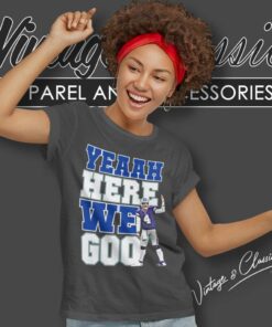 Yeaah Here We Go Shirt Cowboys Dak Prescott Women TShirt