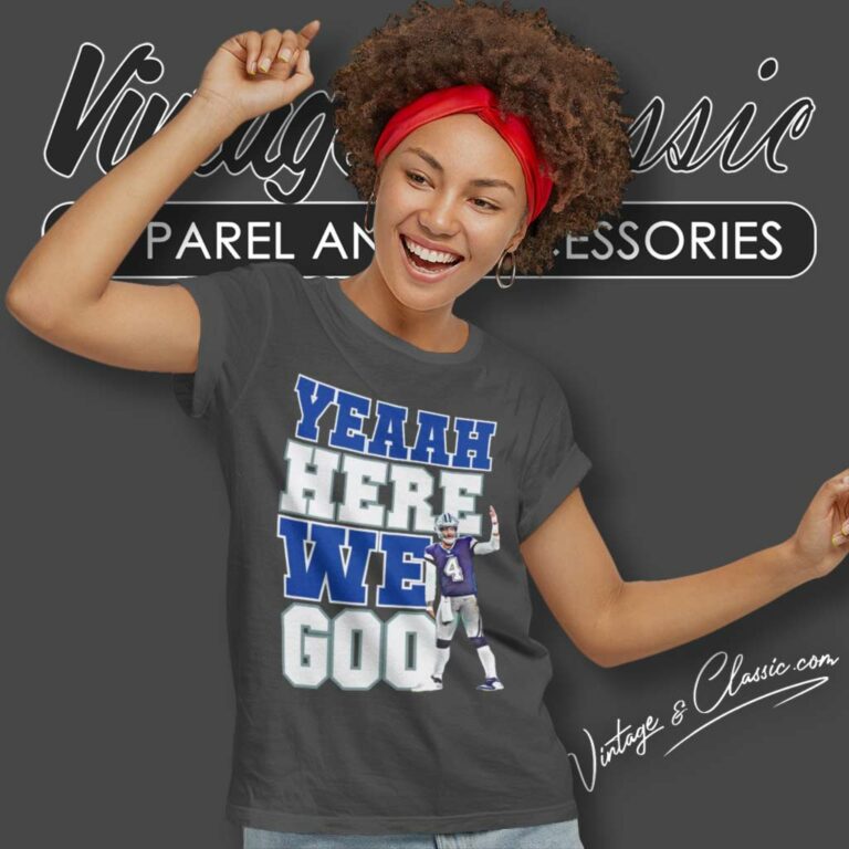 Yeaah Here We Go Shirt Cowboys Dak Prescott Women TShirt Yeaah Here We Go Shirt Cowboys Dak Prescott Women TShirt