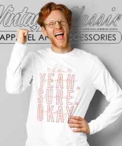 Yeah Sure Okay Gift For Kelsea Fans Long Sleeve Tee