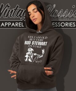 Yes I Am Old But I Saw Rod Stewart On Stage Yes I Am Old But I Saw Rod Stewart On Stage Hoodie