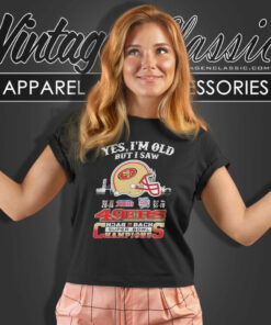 Yes Im Old But I Saw 49ers Back2back Super Bowl Champions Women T Shirt