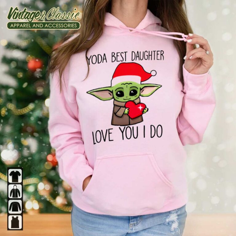 Yoda Best Daughter Love You I Do Baby Yoda Christmas Hoodie Yoda Best Daughter Love You I Do Baby Yoda Christmas Hoodie