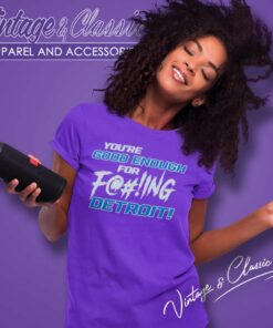 You Ae Good Enough For Fucking Detroit Lions Shirt 5 You Ae Good Enough For Fucking Detroit Lions Women TShirt