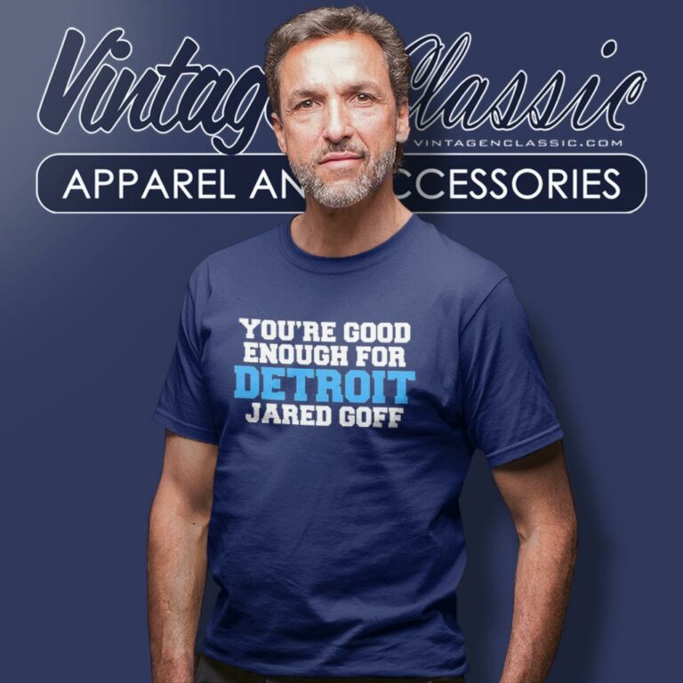 You Are Good Enough For Detroit Lions Jared Goff T Shirt You Are Good Enough For Detroit Lions Jared Goff T Shirt